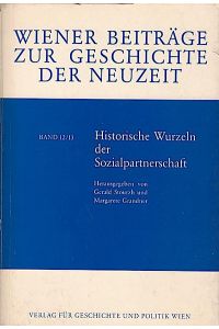 Historische Wurzeln der Sozialpartnerschaft / hrsg. von Gerald Stourzh u. Margarete Grandner