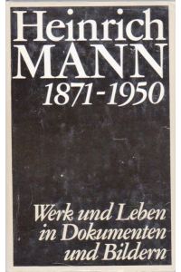 Heinrich Mann 1871-1950.   - Werk und Leben in Dokumenten und Bildern. [164 Abbildungen]. Mit unveröffentlichten Manuskripten und Briefen aus dem Nachlaß sowie Register.