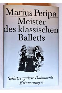 Meister des klassischen Balletts : Selbstzeugnisse, Dokumente, Erinnerungen.