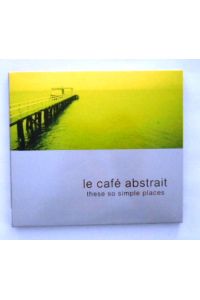 Le Cafe Abstrait Vol. 3 [CD].   - These so simple places.