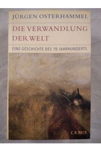 Die Verwandlung der Welt. Eine Geschichte des 19. Jahrhunderts. Historische Bibliothek der Gerda-Henkel-Stiftung.