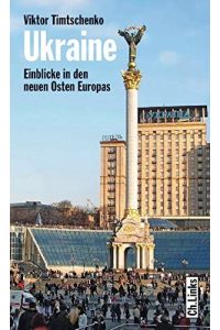 Ukraine : Einblicke in den neuen Osten Europas.