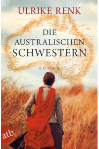 Die australischen Schwestern: Roman (Die Australien Saga, Band 2)