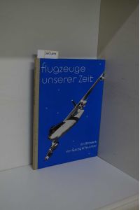 Flugzeuge unserer Zeit : Ein Bildwerk / Georg W. Feuchter