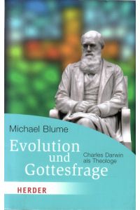 Evolution und Gottesfrage.   - Charles Darwin als Theologe. = HERDER spektrum Band 6582.