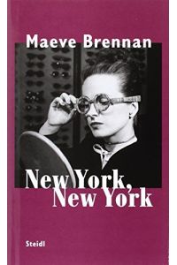 New York, New York : Kolumnen.   - Maeve Brennan. Aus dem amerikan. Engl. von Hans-Christian Oeser