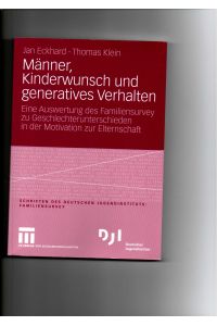 Jan Eckhard, Thomas Klein, Männer, Kinderwunsch und generatives Verhalten - eine Auswertung des Familiensurvey zu Geschlechterunterschieden in der Motivation zur Elternschaft