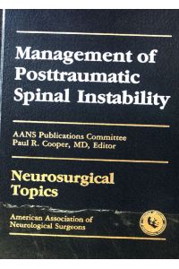 Management of Posttraumatic Spinal Instability;  - Neurosurgical Topics, No 3, Band 1;