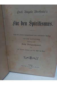 Für den Spiritismus. Nach der zweiten durchgesehenen und erweiterten Auflage aus dem Italienischen übertragen von Fritz Feilgenhauer und mit Vorrede von Carl du Prel.