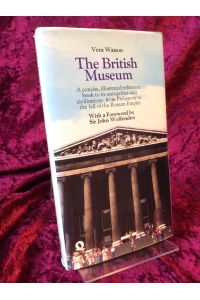 The British Museum.   - A concise, illustrated reference book to its antiquities and civilizations from Prehistory to the fall of the Roman Empire. With Foreowrd by Sir John Wolfenden.
