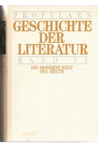 Propyläen-Geschichte der Literatur : Literatur und Gesellschaft der westlichen Welt. Band 6.   - Die Moderne Welt von 1914 bis heute.