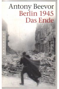 Berlin 1945. Das Ende.