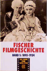Fischer Filmgeschichte  - Von den Anfängen bis zum etablierten Medium 1895-1924