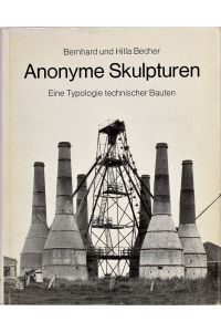 Anonyme Skulpturen. Eine Typologie technischer Bauten.