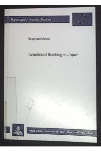 Investment banking in Japan : retrospect and prospects.   - Europäische Hochschulschriften / Reihe 5 / Volks- und Betriebswirtschaft ; Vol. 1141