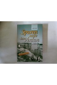 Spurensuche bei Verdun : ein Führer über die Schlachtfelder.   - Kurt Fischer ; Stephan Klink