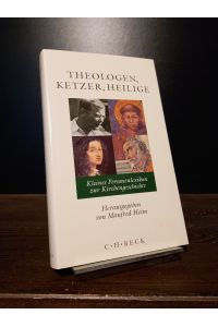 Theologen, Ketzer, Heilige. Kleines Personenlexikon zur Kirchengeschichte. [Herausgegeben von Manfred Heim].