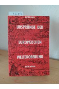 Ursprünge der europäischen Welteroberung. [Von Dieter Boris]. (= Distel-Hefte, 22).