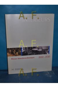 Interieurs : Wiener Künstlerwohnungen 1830 - 1930 , Historisches Museum der Stadt Wien, 1. November 1990 bis 20. Jänner 1991.   - Sonderausstellung 138.