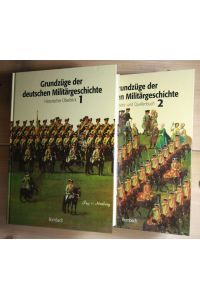 Grundzüge der deutschen Militärgeschichte. 2 Bd  - Band 1: Historischer Überblick. Band 2: Arbeits- und Quellenbuch