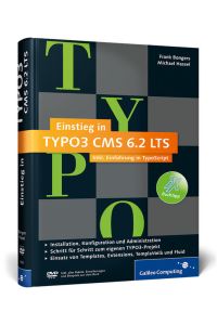 Einstieg in TYPO3 CMS 6. 2 LTS  - Installation, Grundlagen, TypoScript, TemplaVoilà, Extbase, Fluid