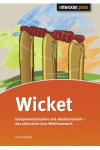 Wicket  - Komponentenbasiert und objektorientiert - das alternative Java-Webframework