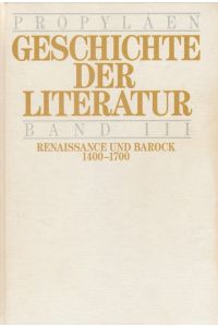 Propyläen-Geschichte der Literatur : Literatur und Gesellschaft der westlichen Welt. Band 3.   - Renaissance und Barock 1400 - 1700.