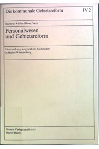 Personalwesen und Gebietsreform : Untersuchung ausgewählter Gemeinden in Baden-Württemberg.   - Die kommunale Gebietsreform