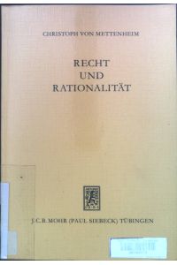 Recht und Rationalität.   - Die Einheit der Gesellschaftswissenschaften ; Bd. 35