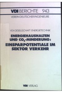 Energiehaushalten und CO2-Minderung: Einsparpotentiale im Sektor Verkehr.   - Verein Deutscher Ingenieure: VDI-Berichte ; 943