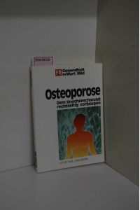 Osteoporose. Dem Knochenschwund rechtzeitig vorbeugen