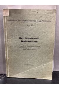 Schriftenreihe der Landesforstverwaltung Baden-Württemberg Band 8 - Der Staatswald Kaltenbronn  - ein Beispiel für die Entwicklung der Frostwirtschaft in den Waldungen des nördlichen Schwarzwaldes während der Letzten 200 Jahre.
