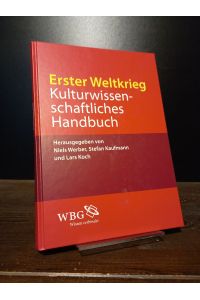 Erster Weltkrieg. Kulturwissenschaftliches Handbuch. Herausgegeben von Niels Werber, Stefan Kaufmann und Lars Koch.   - .