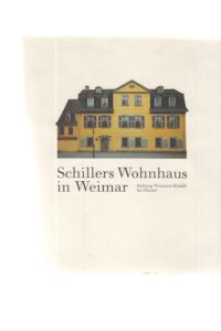 Schillers Wohnhaus in Weimar.   - Christina Tezky ; Viola Geyersbach. Mit Beitr. von Jürgen Beyer ... / Stiftung Weimarer Klassik bei Hanser.