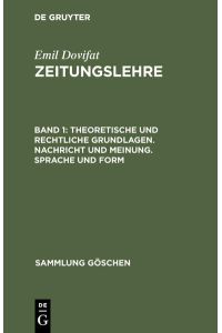 Theoretische und rechtliche Grundlagen. Nachricht und Meinung. Sprache und Form (Sammlung Göschen, Band 2090)