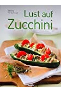 Lust auf Zucchini / Johanna Handschmann. [Foodfotogr. : Kai Mewes]