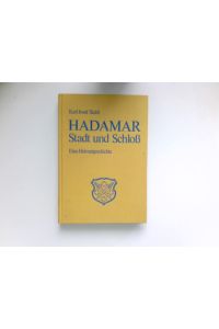 Hadamar :  - Stadt und Schloss ; eine Heimatgeschichte anlässlich der 650-Jahrfeier der Stadtrechteverleihung an die Stadt Hadamar 1974.
