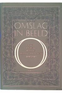 Omslag in Beeld. Boeken, Bladmuziek, Brochures: Toegepaste Grafische Kunst 1890-1940. Collectie Rob Aardse