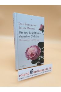 Des Sommers letzte Rosen : die 100 beliebtesten deutschen Gedichte / herausgegeben von Dirk Ippen unter Mitwirkung von Philip Laubach-Kiani