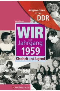 Aufgewachsen in der DDR - Wir vom Jahrgang 1959 - Kindheit und Jugend