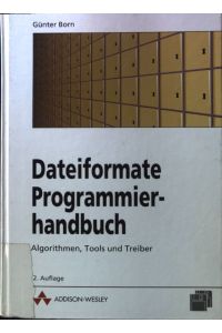 Programmierhandbuch Dateiformate : Algorithmen, Tools und Treiber.
