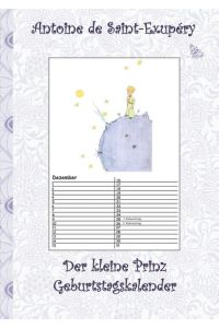 Der kleine Prinz - Geburtstagskalender: Kalender, Le Petit Prince, The little Prince, Kunst, Klassiker, Märchen, Schulkinder, 1. 2. 3. 4. Klasse, . . . Erwachsene, Geschenkbuch, Geschenk