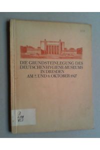 Bericht über die Grundsteinlegung des Deutschen Hygiene-Museums in Dresden, 7. und 8. Oktober 1927.