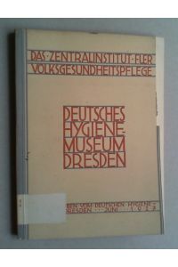 Das Zentralinstitut fuer Volksgesundheitspflege. Deutsches Hygiene-Museum Dresden.