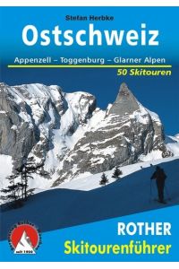 Ostschweiz - 50 Skitouren  - Skitourenführer Appenzell - Toggenburg - Glarner Alpen.