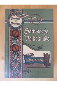 Sächsische Volkskunde. Unveränderter Nachdruck der Ausgabe von 1903.   - hrsg. von Robert Wuttke / Weidlich Reprints