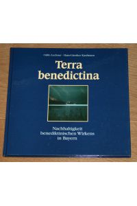 Terra benedictina: Nachhaltigkeit benediktinischen Wirkens in Bayern.