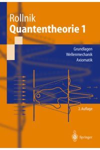 Quantentheorie 1  - Grundlagen Wellenmechanik Axiomatik