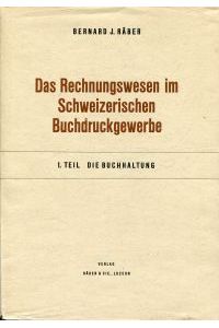 Das Rechnungswesen im schweizerischen Buchdruckgewerbe. 1. Teil: Die Buchhaltung.