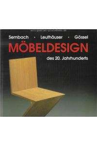 Möbeldesign des 20. Jahrhunderts.   - Klaus-Jürgen Sembach. Gabriele Leuthäuser. Peter Gössel.